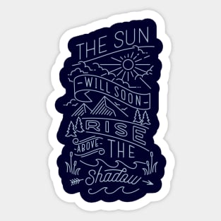 the sun will soon rise above the shadow Sticker